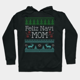 Feliz Navi Mom Ugly Christmas Funny Mom Holiday Hoodie